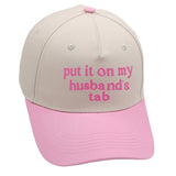 PUT IT ON MY HUSBAND'S TAB HAT CAP