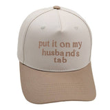 PUT IT ON MY HUSBAND'S TAB HAT CAP