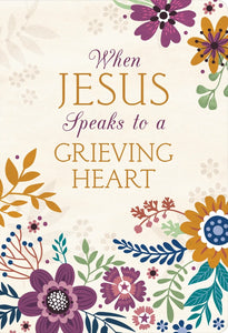 When Jesus Speaks To A Grieving Heart Devotional Journal