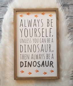 Always Be Yourself Dinosaur